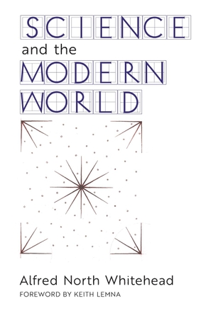 Whitehead, Alfred North. Science and the Modern World. Angelico Press, 2021.