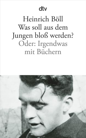 Böll, Heinrich. Was soll aus dem Jungen bloß werden? - Oder: Irgendwas mit Büchern. dtv Verlagsgesellschaft, 1983.