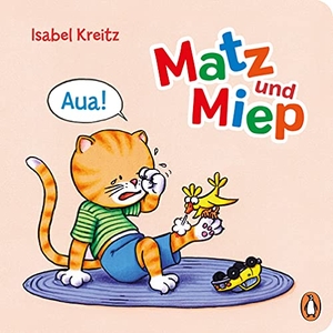 Kreitz, Isabel. Matz & Miep - Aua! - Pappbilderbuch ab 18 Monaten. Penguin junior, 2021.