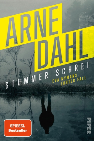 Dahl, Arne. Stummer Schrei - Eva Nymans erster Fall | SPIEGEL-Bestseller-Krimi aus Schweden. Piper Verlag GmbH, 2024.