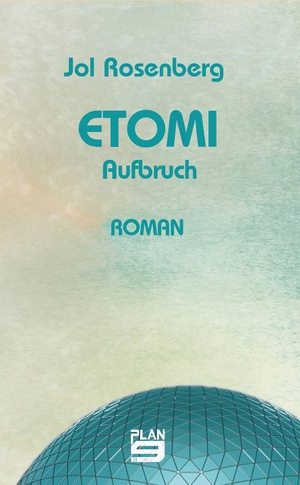 Rosenberg, Jol. Etomi. Aufbruch - Roman. Plan9 Verlag, 2024.