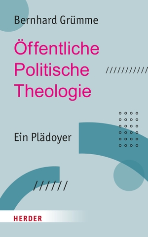 Grümme, Bernhard. Öffentliche Politische Theologie - Ein Plädoyer. Herder Verlag GmbH, 2023.