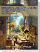 Student's Literary Toolkit: The Most Dangerous Game, the Story of an Hour, & the Garden Party