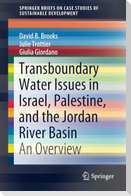 Transboundary Water Issues in Israel, Palestine, and the Jordan River Basin