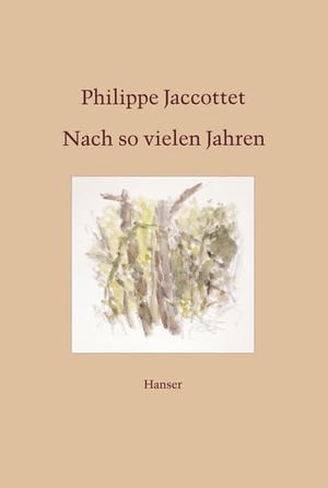Jaccottet, Philippe. Nach so vielen Jahren. Carl Hanser Verlag, 2008.