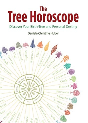 Huber, Daniela Christine. The Tree Horoscope - Discover Your Birth-Tree and Personal Destiny. Inner Traditions/Bear & Company, 2021.