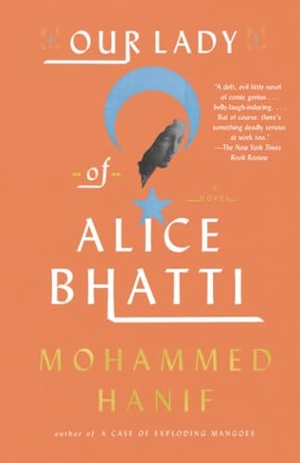 Hanif, Mohammed. Our Lady of Alice Bhatti. Penguin Random House LLC, 2013.