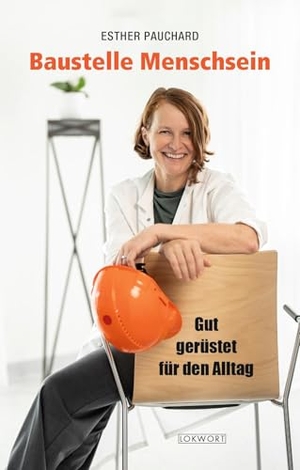 Pauchard, Esther. Baustelle Menschsein - Gut gerüstet für den Alltag. Lokwort Verlag, 2025.