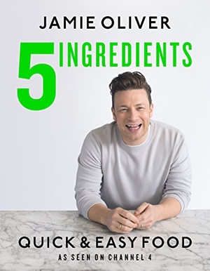 Oliver, Jamie. 5 Ingredients - Quick & Easy Food. Penguin Books Ltd (UK), 2017.