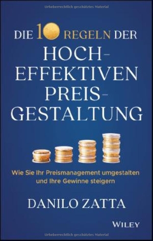 Zatta, Danilo. Die 10 Regeln der hocheffektiven Preisgestaltung - Wie Sie Ihr Preismanagement umgestalten und Ihre Gewinne steigern. Wiley-VCH GmbH, 2026.