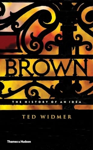 Widmer, Ted. Brown: The History of an Idea. Thames & Hudson, 2015.