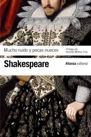 Shakespeare, William / Vicente Molina Foix. Mucho ruido y pocas nueces. Alianza Editorial, 2012.
