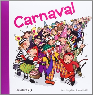 Canyelles Roca, Anna / Roser Calafell I Serra. Carnaval. La Galera, SAU, 2013.