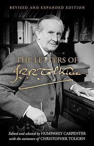 Tolkien, J R R. The Letters of J.R.R. Tolkien - Revised and Expanded Edition. HarperCollins, 2023.