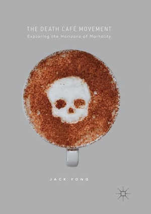 Fong, Jack. The Death Café Movement - Exploring the Horizons of Mortality. Springer International Publishing, 2018.