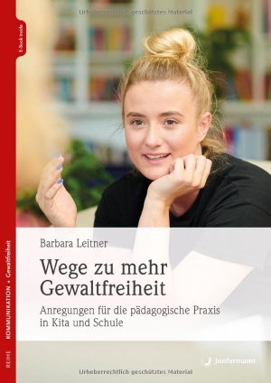 Leitner, Barbara. Wege zu mehr Gewaltfreiheit - Anregungen für die pädagogische Praxis in Kita und Schule. Junfermann Verlag, 2026.