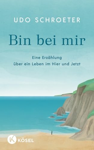Schroeter, Udo. Bin bei mir - Eine Erzählung über ein Leben im Hier und Jetzt. Kösel-Verlag, 2024.