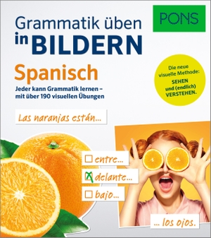 PONS Grammatik üben in Bildern Spanisch - Jeder kann Grammatik lernen - mit über 160 visuellen Übungen. Pons Langenscheidt GmbH, 2017.