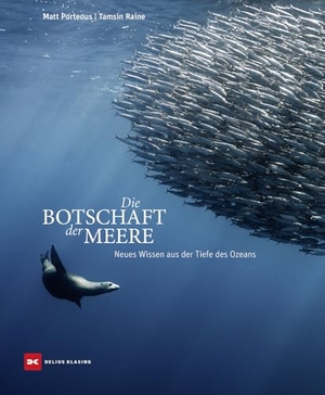 Porteous, Matt / Tamsin Raine (Hrsg.). Die Botschaft der Meere - Neues Wissen aus der Tiefe des Ozeans. Delius Klasing Vlg GmbH, 2025.