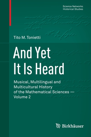 Tonietti, Tito M.. And Yet It Is Heard - Musical, Multilingual and Multicultural History of the Mathematical Sciences - Volume 2. Springer Basel, 2014.