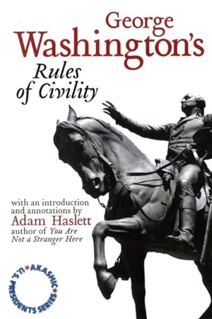 Washington, George / Adam Haslett. Rules of Civility. Akashic Books, Ltd., 2004.