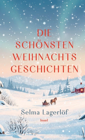 Lagerlöf, Selma. Die schönsten Weihnachtsgeschichten - Der Zauber nordischer Weihnachten - atmosphärisch, tiefgründig und zeitlos erzählt | Hochwertiges Geschenkbuch mit Farbschnitt. Insel Verlag GmbH, 2026.