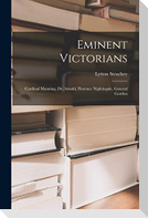 Eminent Victorians: Cardinal Manning, Dr. Arnold, Florence Nightingale, General Gordon