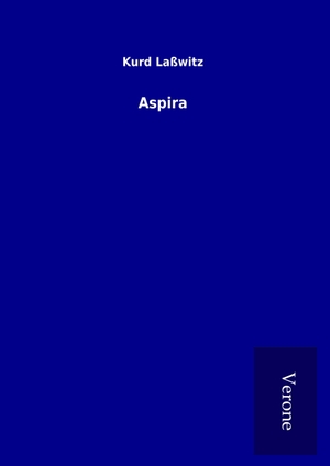 Laßwitz, Kurd. Aspira. TP Verone Publishing, 2017.