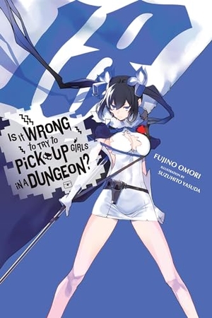 Omori, Fujino. Is It Wrong to Try to Pick Up Girls in a Dungeon?, Vol. 18 (Light Novel). Yen Press, 2024.