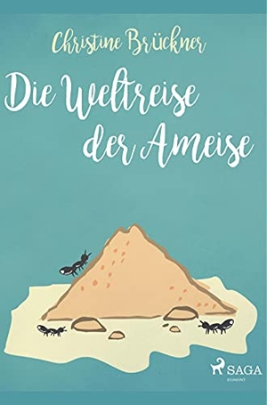 Brückner, Christine. Die Weltreise der Ameise. SAGA Books - Egmont, 2019.