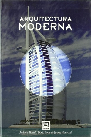 Harwood, Jeremy / Boyle, David et al. Arquitectura moderna. Lisma Ediciones, S.L., 2009.