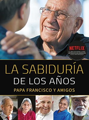 Francisco, Papa. La sabiduría de los años : papa Francisco y amigos. MENSAJERO *, 2018.