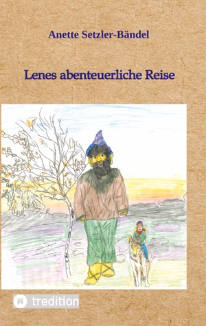 Setzler-Bändel, Anette. Lenes abenteuerliche Reise - Band 3 der Reisegeschichten von Mäusen und Tolilaquis. tredition, 2022.