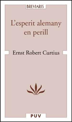 Martí Monterde, Antoni / Curtius, Ernst Robert et al. L'esperit alemany en perill. Publicacions de la Universitat de València, 2014.
