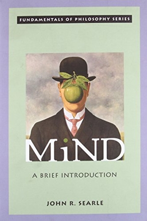 Searle, John R.. Mind - A Brief Introduction. Oxford University Press Inc, 2005.
