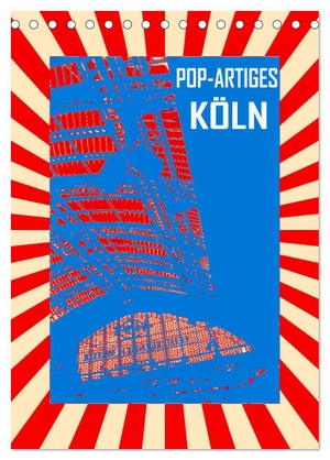 Sock, Reinhard. Pop-Artiges Köln (Tischkalender 2024 DIN A5 hoch), CALVENDO Monatskalender - Die bunte Stadt am Rhein,Köln. Calvendo, 2023.