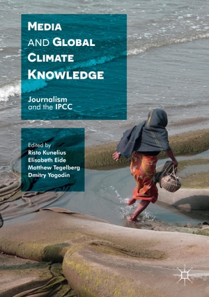 Kunelius, Risto / Dmitry Yagodin et al (Hrsg.). Media and Global Climate Knowledge - Journalism and the IPCC. Palgrave Macmillan US, 2016.