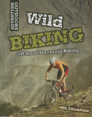 Champion, Neil. Wild Mountain Biking: Off-Road Mountain Biking. Brown Bear Books, 2012.