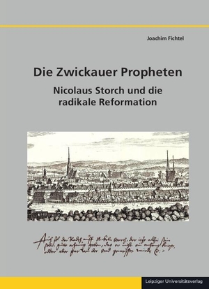 Fichtel, Joachim. Die Zwickauer Propheten - Nicolaus Storch und die radikale Reformation. Leipziger Universitätsvlg, 2023.