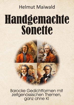 Maiwald, Helmut. Handgemachte Sonette - Barocke Gedichtformen mit zeitgenössischen The-men, ganz ohne KI. tredition, 2023.