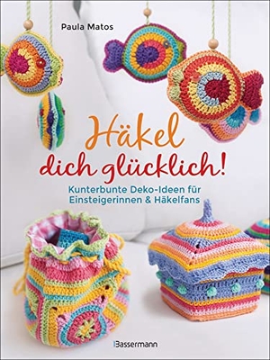 Matos, Paula. Häkel dich glücklich! Kunterbunte Deko-Ideen für Einsteigerinnen & Häkelfans - Von Handytaschen bis Grannysquares. Bassermann, Edition, 2021.