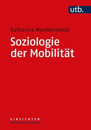 Manderscheid, Katharina. Soziologie der Mobilität. UTB GmbH, 2022.