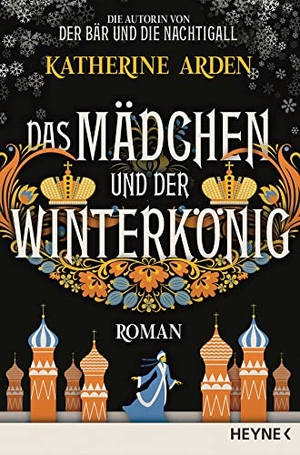 Arden, Katherine. Das Mädchen und der Winterkönig - Roman. Heyne Taschenbuch, 2020.