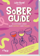 Sober Guide - So wird dein Leben auch nüchtern zum Rausch