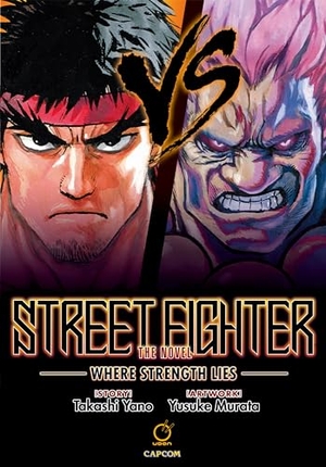Yano, Takashi. Street Fighter the Novel: Where Strength Lies (Hardcover). Udon Entertainment, 2017.