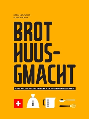 Nieuwsma, Heddi. Brot Huusgmacht - Eine kulinarische Reise in 42 knusprigen Rezepten. Helvetiq Verlag, 2020.
