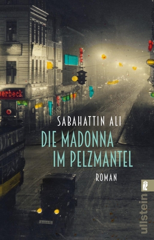 Sabahattin Ali / Ute Birgi. Die Madonna im Pelzmantel - Roman. Ullstein Taschenbuch Verlag, 2018.
