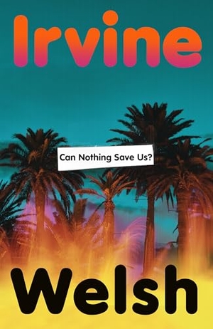 Welsh, Irvine. Can Nothing Save Us?. Random House UK Ltd, 2026.