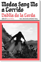 Medea Sang Me a Corrido