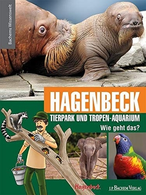 Hagenbeck Tierpark und Tropen-Auqarium - Wie geht das? - Bachems Wissenswelt. Bachem J.P. Verlag, 2016.